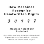 Discover how the Nearest Neighbour algorithm uses the MNIST dataset identify handwritten digits.